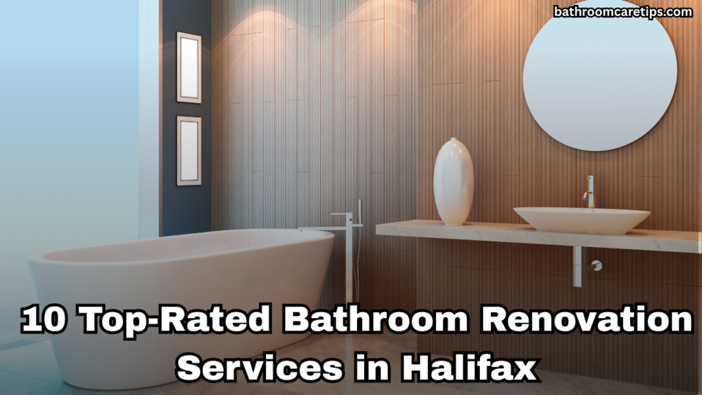 10 Top-Rated Bathroom Renovation Services in Halifax